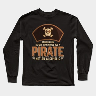 Drinking Rum Before 10am Makes You A Pirate Long Sleeve T-Shirt